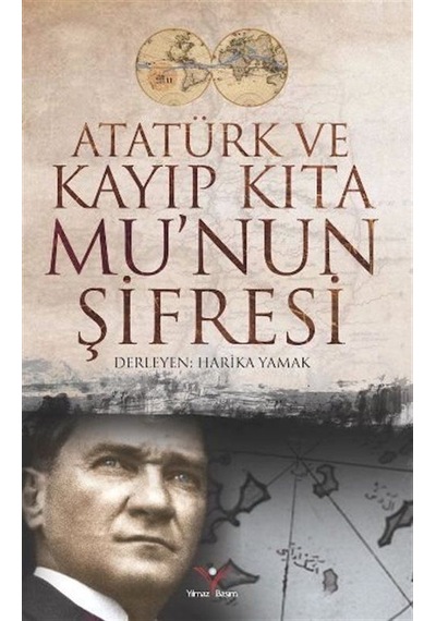 Atatürk ve Kayıp Kıta Mu'nun Şifresi- Yılmaz Basım