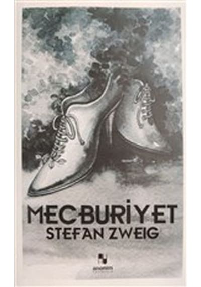 Mecburiyet - Stefan Zweig - Anonim Yayınları