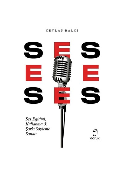 Ses Eğitimi Kullanma ve Şarkı Söyleme Sanatı - Ceylan Balcı - Doruk Yayınları