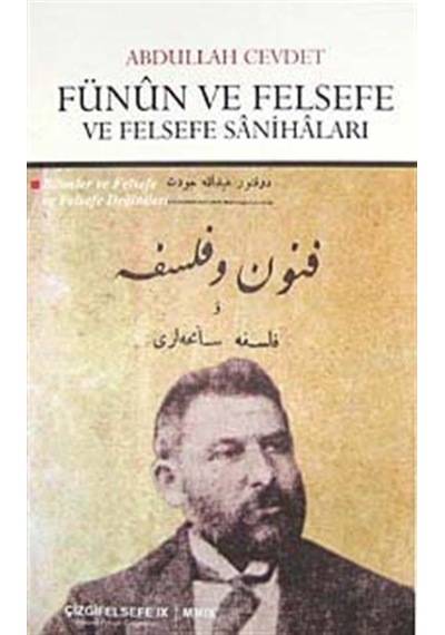 Fünun ve Felsefe ve Felsefe Sanihaları - Abdullah Cevdet - Çizgi Kitabevi