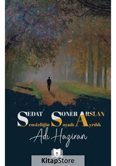 Sensizliğin Soyadı Ayrılık Adı Haziran - Sedat Soner Arslan - Parana