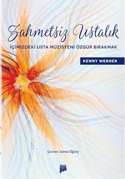 Zahmetsiz Ustalık - İçimizdeki Usta Müzisyeni Özgür Bırakmak- Pan Yayıncılık