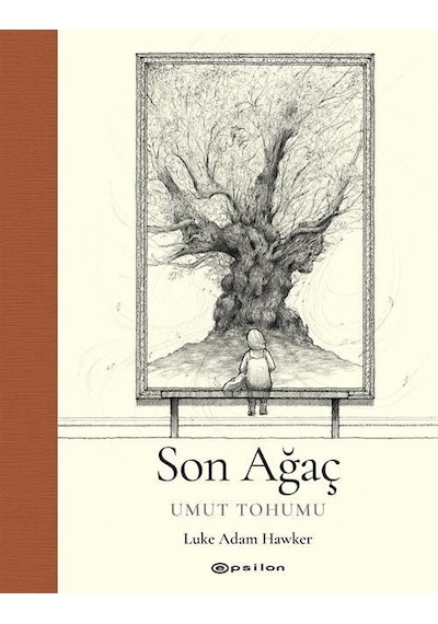Son Ağaç - Umut Tohumu - Luke Adam Hawker - Epsilon Yayınevi