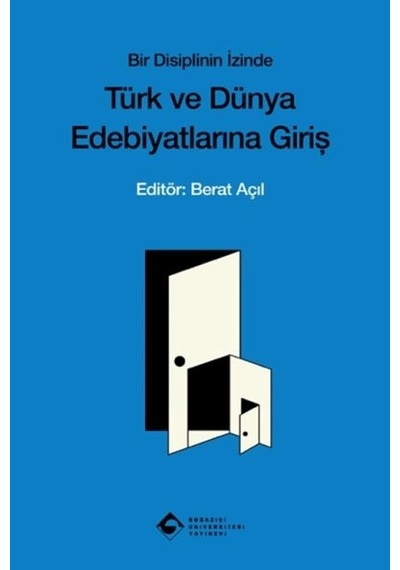 Bir Disiplinin İzinde Türk Ve Dünya Edebiyatına Giriş