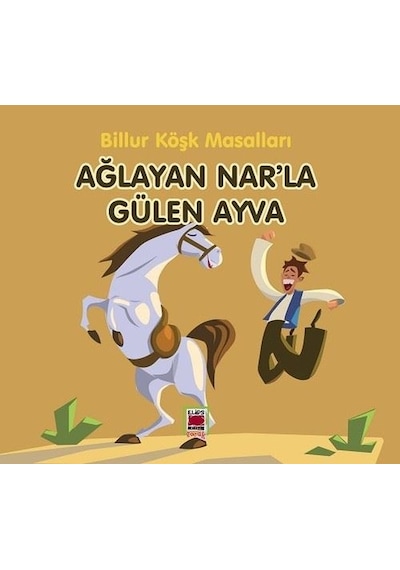 Ağlayan Nar'la Gülen Ayva - Billur Köşk Masalları- Elips Kitapları