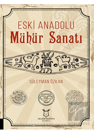 Eski Anadolu Mühür Sanatı -  Akademisyen Kitabevi