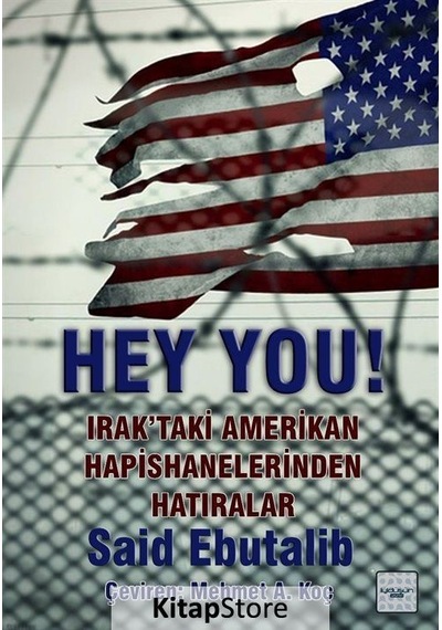 Hey You! Irak'taki Amerikan Hapishanelerinden Hatıralar - Said Ebutalib - İyi Düşün Yayınları