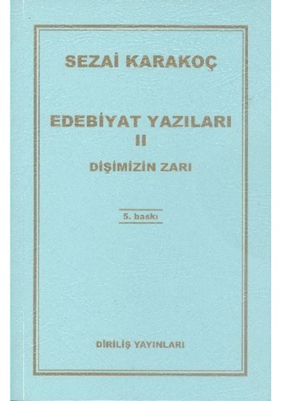 Edebiyat Yazıları 2 - Dişimizin Zarı - Sezai Karakoç - Diriliş Yayınları