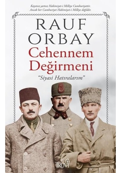 Cehennem Değirmeni - Siyasi Hatıralarım - Rauf Orbay - Truva Yayınları