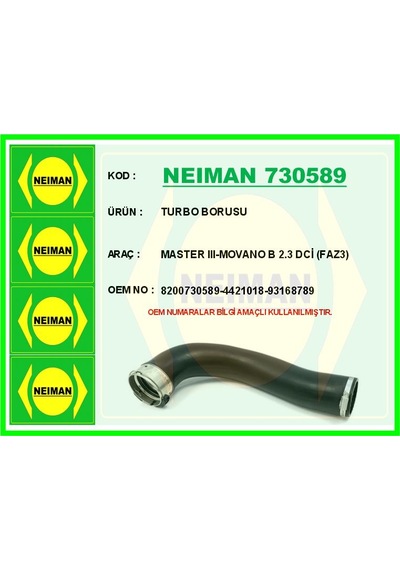 Neıman 730589-99 Turbo Borusu Master 3 2010 Ve Sonrası Movano B 2010 Ve Sonrası 2.3 Dci Faz3 8200730589-4421018-93168789 Neıman 730589-99 Turbo Borusu Master 3 2010 Ve Sonrası Movano B 2010 Ve Sonrası 2.3 Dci Faz3 8200730589-4421018-93168789