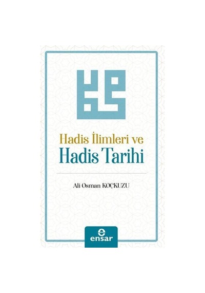 Hadis İlimleri Ve Hadis Tarihi / Prof. Dr. Ali Osman Koçkuzu