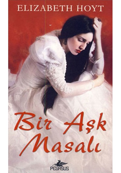 Bir Aşk Masalı - Elizabeth Hoyt - Pegasus