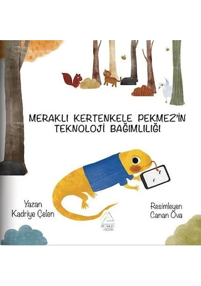 Meraklı Kertenkele Pekmez'in Teknoloji Bağımlılığı - Kadriye Çelen - Mahlas Çocuk