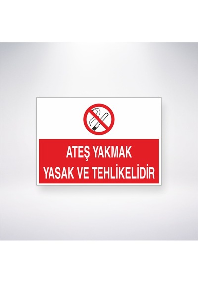 Ateş Yakmak Yasak Ve Tehlikelidir 21x28 Arkası Yapışkanlı Sticker