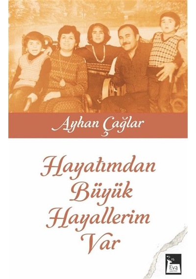 Hayatımdan Büyük Hayallerim Var / Ayhan Çağlar