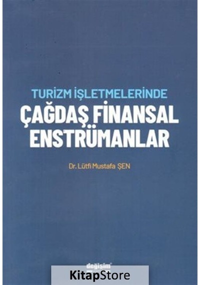 Turizm İşletmelerinde Çağdaş Finansal Enstrümanlar - Lütfi Mustafa Şen - Değişim Yayınları
