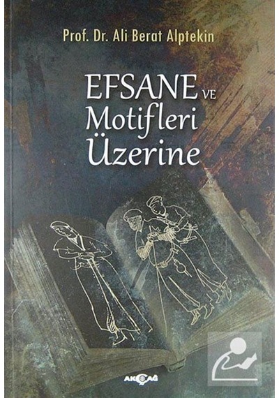 Efsane ve Motifler Üzerine - Ali Berat Alptekin - Akçağ Yayınları