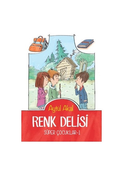 Renk Delisi - Süper Çocuklar 1 - Aytül Akal - Tudem Yayınları