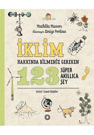 İklim Hakkında Bilmeniz Gereken 123 Süper Akıllıca Şey  - Mathilda Masters  - Orenda