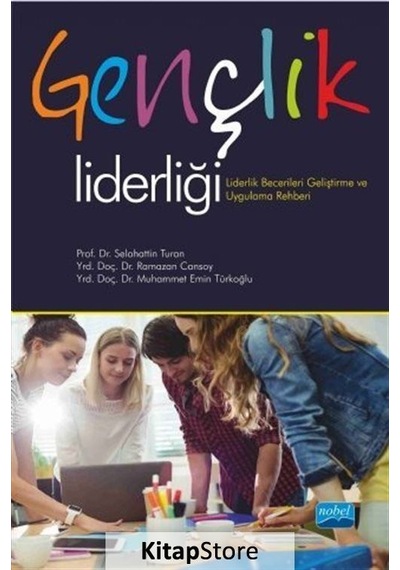 Gençlik Liderliği-Lidelik Becerileri Geliştirme ve Uygulama Rehberi - Muhammet Emin Türkoğlu - Nobel Akademik Yayıncılık