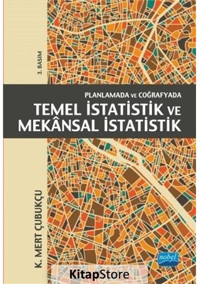 Planlamada ve Coğrafyada Temel İstatistik ve Mekansal İstatistik  - K. Mert Çubukçu  - Nobel Akademik Yayıncılık