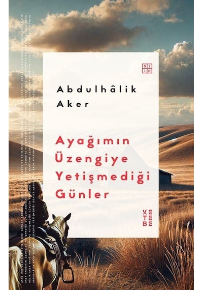 Ayağımın Üzengiye Yetişmediği Günler / Abdulhalik Aker