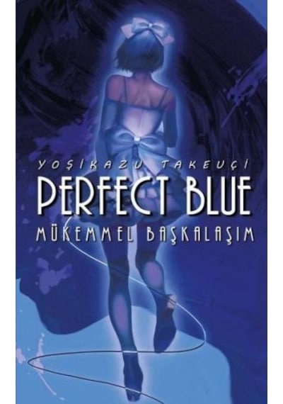 Perfect Blue - Mükemmel Başkalaşım - Yoşikazu Takeuçi - Komik Şeyler