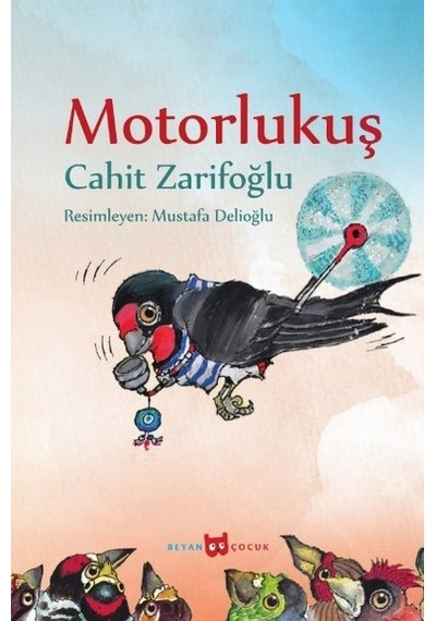 Motorlu Kuş-Resimli Versiyon - Cahit Zarifoğlu - Beyan Yayınları