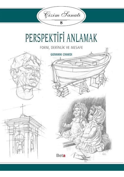 Çizim Sanatı 8- Perspektifi Anlamak - Giovanni Civardi - Beta Yayınları