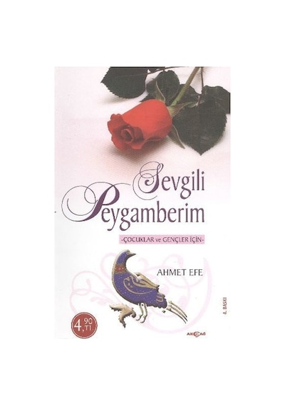 Çocuklar ve Gençler İçin Sevgili Peygamberim  - Ahmet Efe  - Akçağ Yayınları