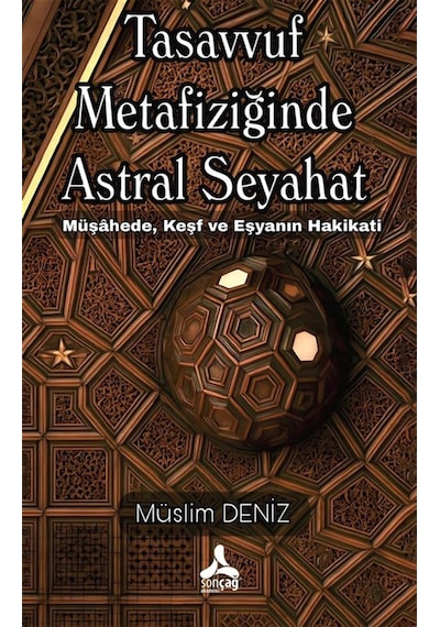 Tasavvuf Metafiziğinde Astral Seyahat Müşahede, Keşf Ve Eşyanı...