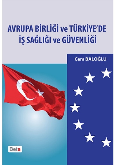 Avrupa Birliği ve Türkiye'de İş Sağlığı ve Güvenliği - Cem Baloğlu - Beta Yayınları