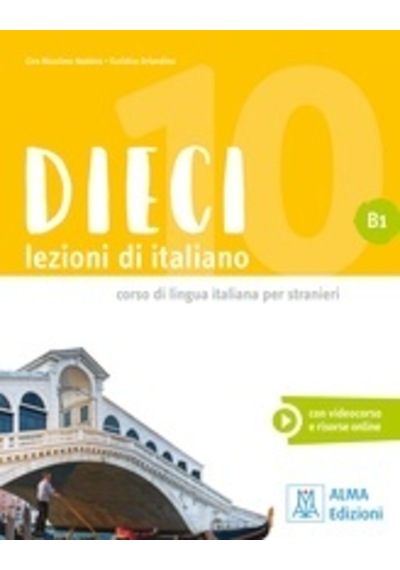 Dieci - Lezioni Di İtaliano B1 - Ciro Massimo Naddeo - Alma