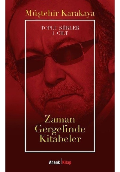 Zaman Gergefinde Kitabeler - Toplu Şiirler 1. Cilt - Müştehir Karakaya - Ahenk Kitap