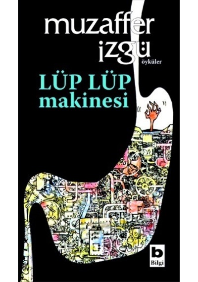 Lüp Lüp Makinesi - Muzaffer İzgü - Bilgi Yayınevi