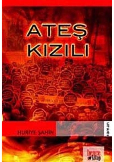 Ateş Kızılı - Huriye Şahin - Bence Kitap