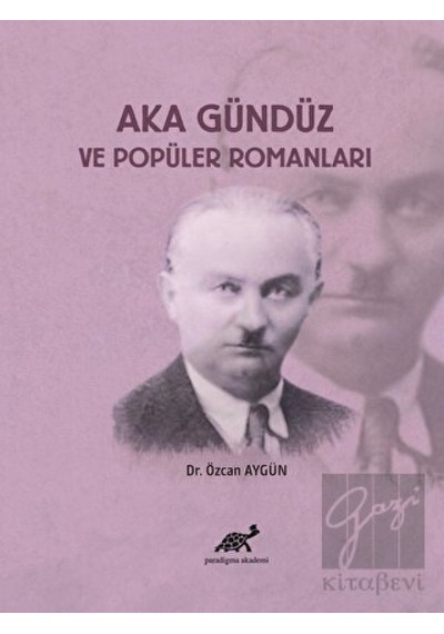 Aka Gündüz ve Popüler Romanları Paradigma Akademi Yayınları - Paradigma Akademi Yayınları