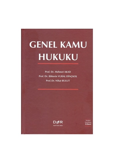 Genel Kamu Hukuku - Bihterin Vural Dinçkol, Mehmet Akad, Nihat Bulut