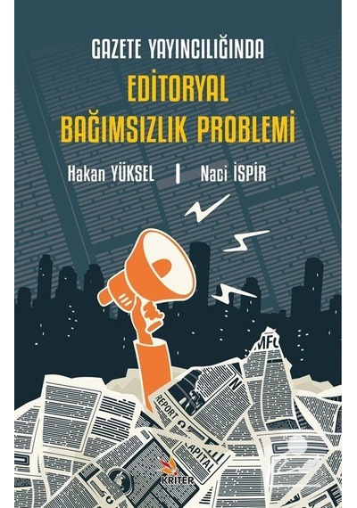 Gazete Yayıncılığında Editoryal Bağımsızlık Problemi - Hakan Yüksel - Kriter