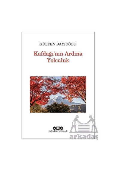 Kafdağı Nın Ardına Yolculuk Yapı Kredi Yayınları