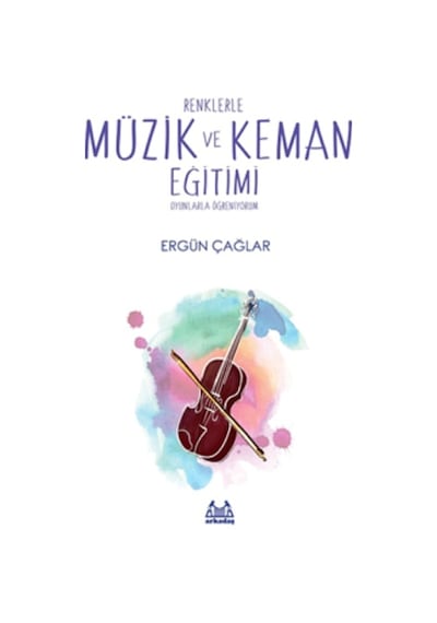 Renklerle Müzik ve Keman Eğitimi - Ergün Çağlar - 1001 Çiçek