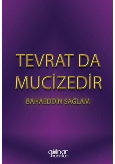 Tevrat da Mucizedir - Bahaeddin Sağlam - Gülnar Yayınları