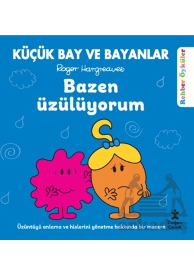 Küçük Bay Ve Bayanlar Rehber Öyküler - Bazen Üzülüyorum Ciltli Doğan Çocuk