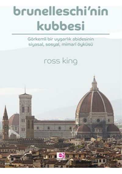Brunelleschi'nin Kubbesi - Ross King - E Yayınları