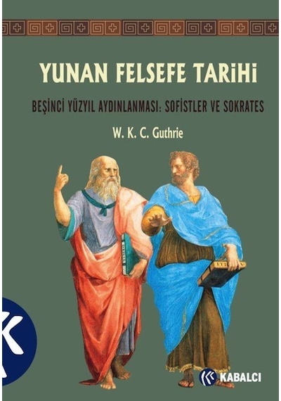 Yunan Felsefe Tarihi - 3 - W. K. C. Guthrie - Kabalcı Yayınevi