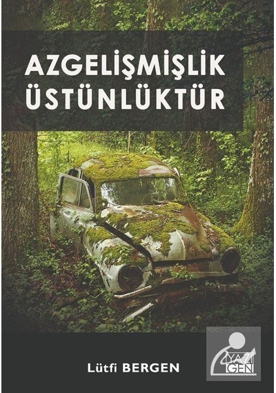 Azgelişmişlik Üstünlüktür - Lütfi Bergen - Yazıgen Yayınevi