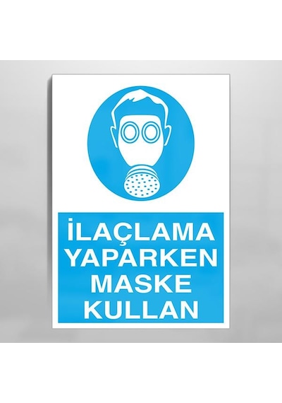 İlaçlama Yaparken Maske Kullan Uyarı Levhası 70x100cm