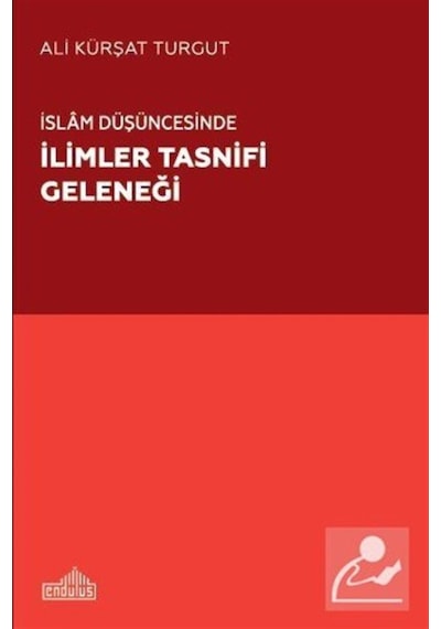 İslam Düşüncesinde İlimler Tasnifi Geleneği / Doç. Dr. Ali Kür... 9786257605069
