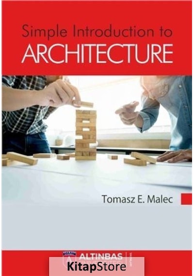 Simple Introduction to Architecture - Tomasz E. Malec - Altınbaş Üniversitesi Yayınları