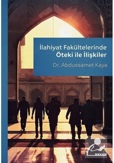 İlahiyat Fakültelerinde Öteki İle İlişkiler - Abdussamet Kaya - Beyan Yayınları